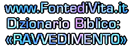 Spiegazione della Terminologia Biblica: RAVVEDIMENTO