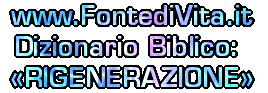 Spiegazione della Terminologia Biblica: RIGENERAZIONE