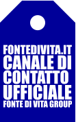 FontediVita.it � unico CANALE di Contatto Ufficiale per lo Staff Fonte di Vita Group
